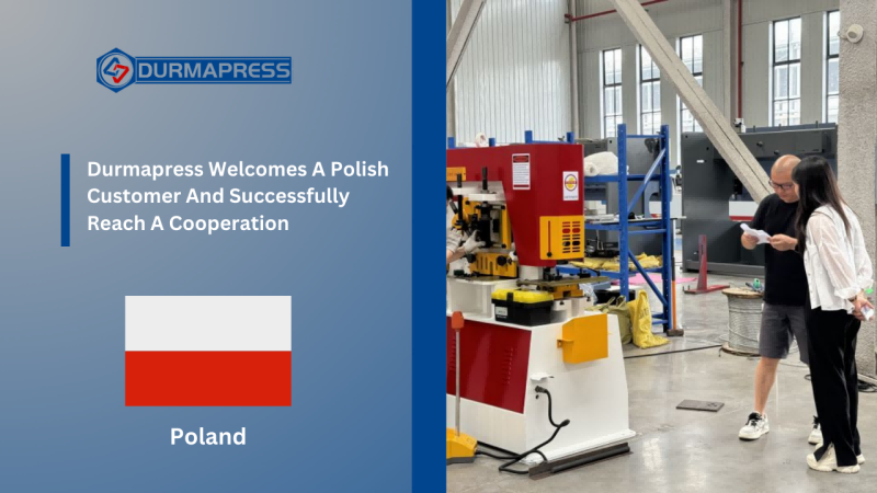 Durmapress Welcomes A Polish Customer And Successfully Reach A Cooperation